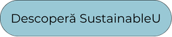 Descoperă Sustainable U